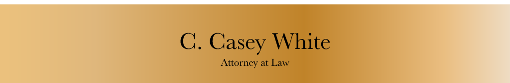 C. Casey White Attorney at Law Bankruptcy, Estate Planning & Litigation